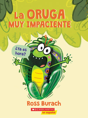 cover image of La oruga muy impaciente (The Very Impatient Caterpillar)